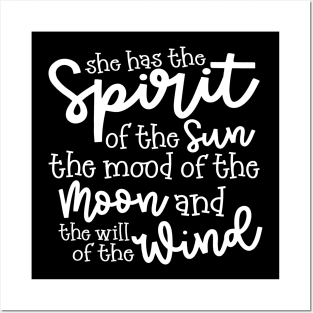 She Has The Spirit of The Sun The Mood Of The Moon and The Will of The Wind Posters and Art